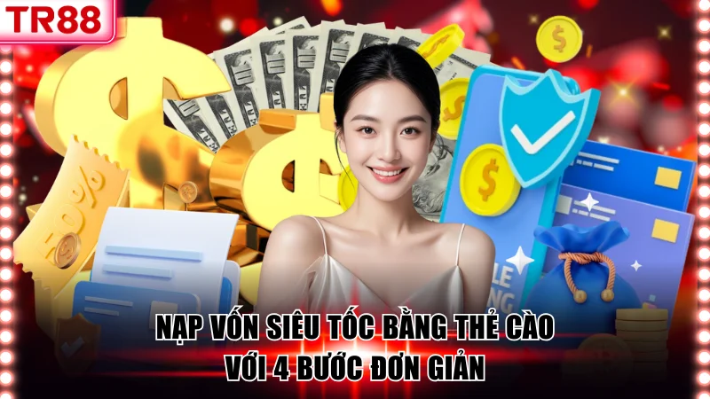 Nạp vốn siêu tốc bằng thẻ cào với 4 bước đơn giản